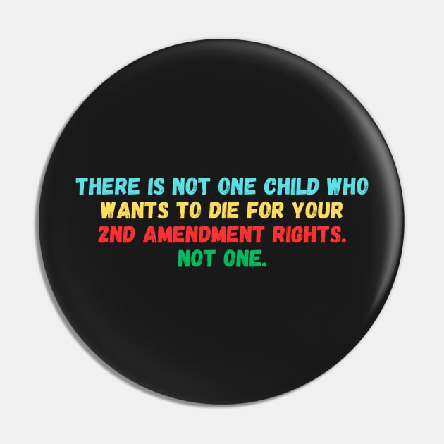 there is not one child who wants to die for your 2nd amendment rights not one Pin by manandi1