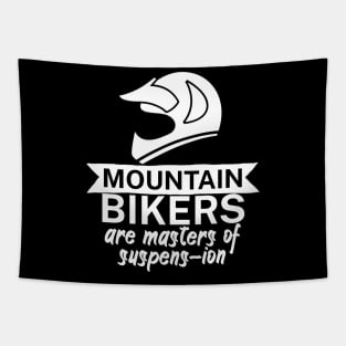 Mountain bikers are masters of suspens ion Tapestry