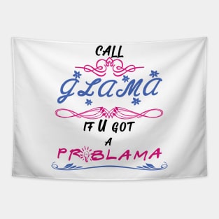 call glama if you got a problama Tapestry