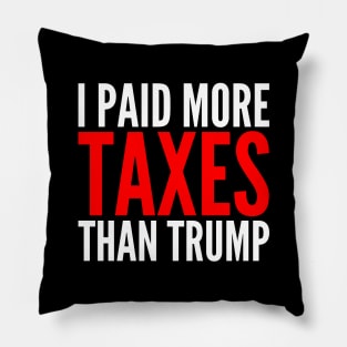 I Paid More Taxes Than Donald Trump Pillow