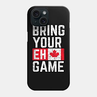 Bring Your Eh Game Canadian Flag Canada Pride Phone Case