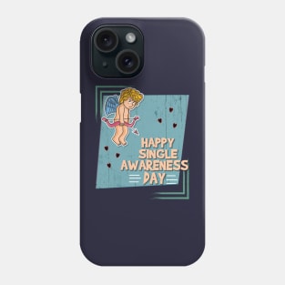 Happy Single Awareness Day Phone Case