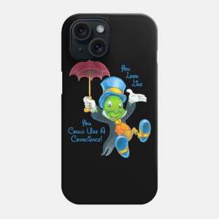 Jiminy Cricket Thinks, "You Look Like You Could Use A Conscience!" Phone Case