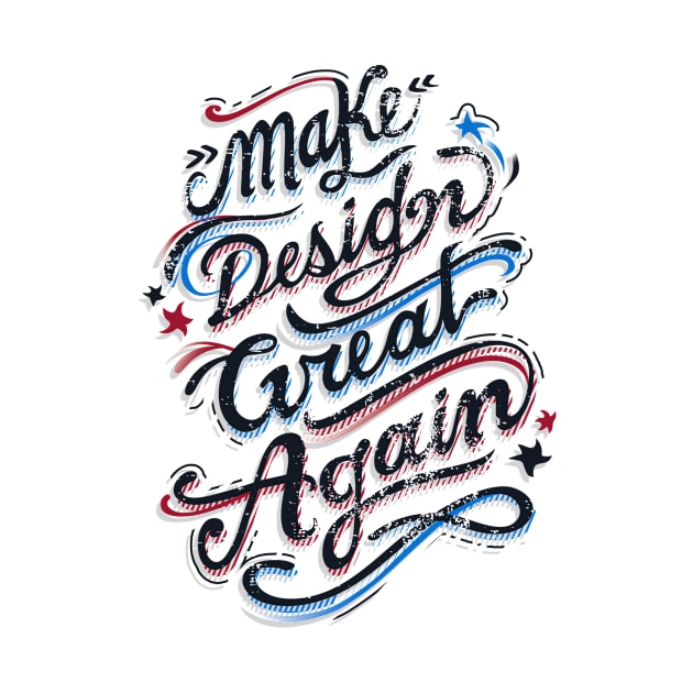 Make Design Great Again by Moe Tees