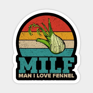 Funny Milf Fennel Retro Vintage MILF Man I Love Fennel Magnet