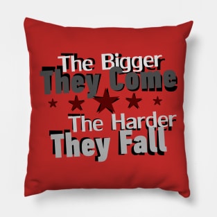 The bigger they come Pillow