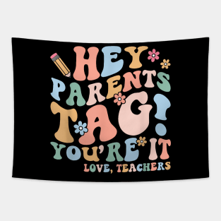 Hey Parents Tag You'Re It Love Teachers Last Day Of School Tapestry