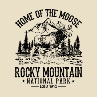 National Park Home Of The Moose Rocky Mountain Estd 1915 T-Shirt