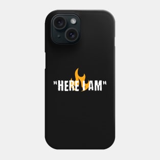 Here I Am Phone Case