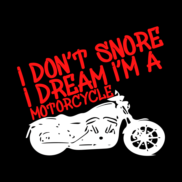 I Don't Snore I Dream I'm a Motorcycle by Yyoussef101