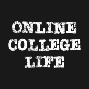 Online College Life  | Funny Quarantine Social Distance T-Shirt