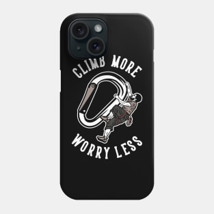 climb more worry less Phone Case