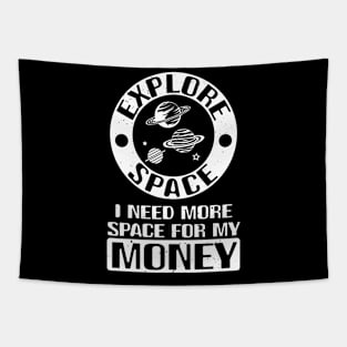 Explore Space I Need More Space For My Money - Crypto Joke Tapestry