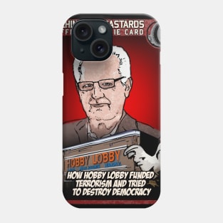 How Hobby Lobby Funded Terrorism and Tried To Destroy Democracy Phone Case