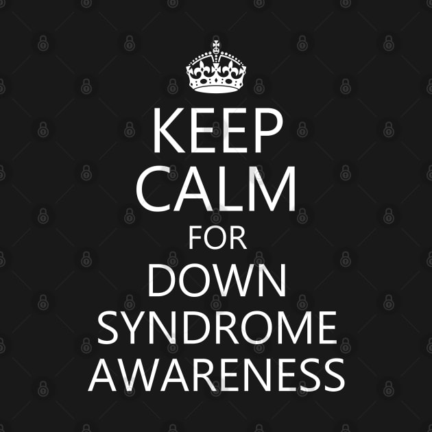 Keep Calm for Down Syndrome Awareness by A Down Syndrome Life