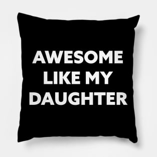 Awesome like my daughter Pillow