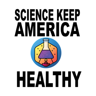 Science Keep America Healthy T-Shirt