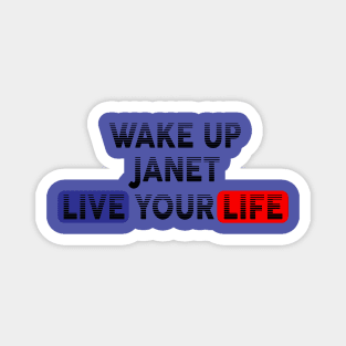 Wake Up | Live Your Life JANET Magnet