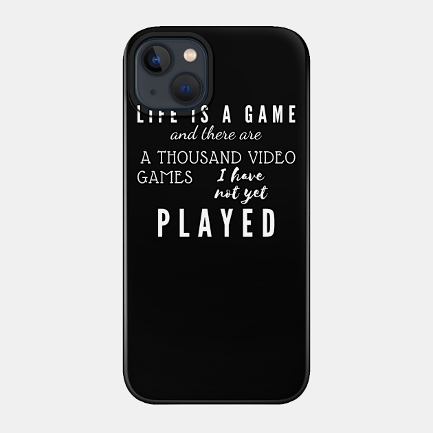 Life Is A Game tee Video Games - Video Games - Phone Case