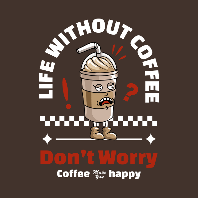 Life Without Coffee by Harrisaputra