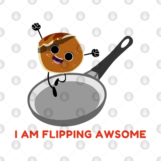 I am Flipping Awsome by tempura