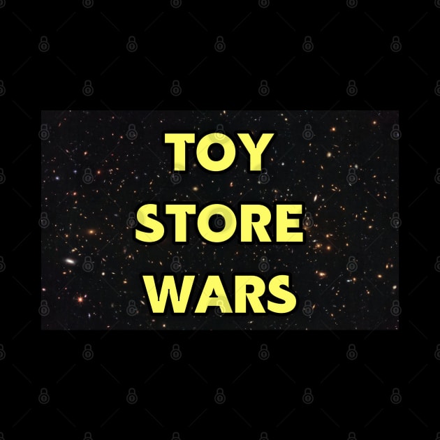 Toy Store Wars by StarmanNJ