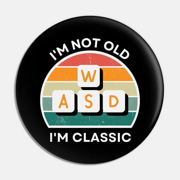 I'm not old, I'm Classic | WASD | Retro Hardware | Vintage Sunset | Grayscale | '80s '90s Video Gaming Pin by octoplatypusclothing@gmail.com