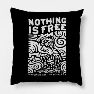 NOTHING IS FREE Pillow