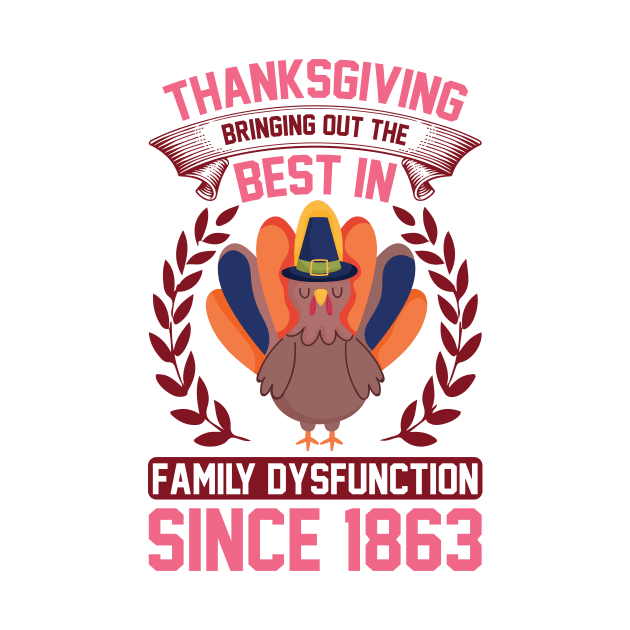 Thanksgiving Bringing Out The Best In Family Dysfunction Since 1863 T Shirt For Women Men by Xamgi