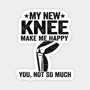 My New Knee Make Me Happy Knee Surgery Replacement Magnet