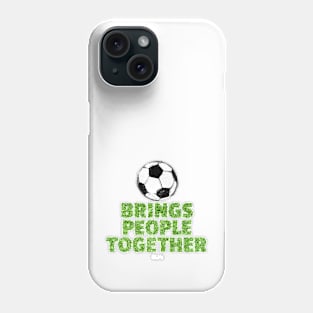 Soccer brings people together Phone Case