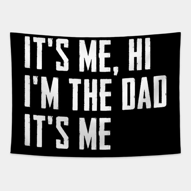 Mens It's Me Hi I'm The Dad It's Me Funny For Dad Father's Day Tapestry by Jsimo Designs