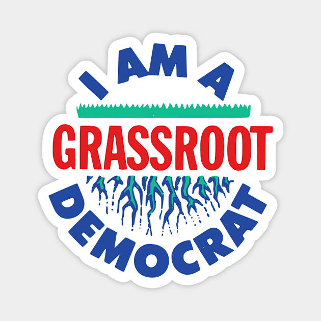 I Am A Grassroot Democrat Retro Political Campaign Magnet by Yesteeyear