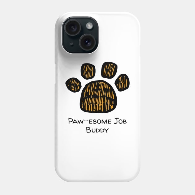 Paw-esome Job Buddy Phone Case by AthleteCentralThreads