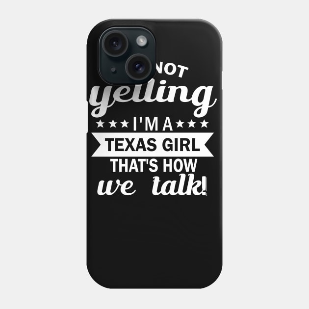 I'm not yelling i'm a texas girl that's how we talk Phone Case by fcmokhstore