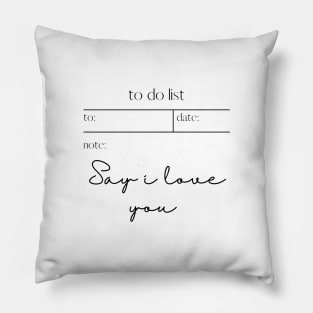 TO DO LIST: SAY I LOVE YOU Pillow