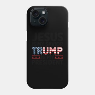 Jesus Is My Savior Trump Is My president Phone Case