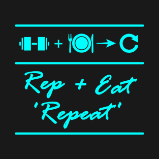 rep eat repeat - gym workout motivation & little funny design T-Shirt