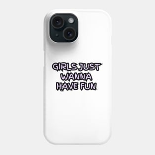 "Girls just wanna have fun" (violet) Phone Case