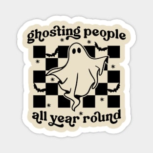 Ghosting People All Year Round Magnet