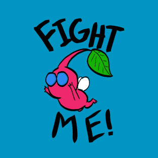 Fight Me! (Winged Pikmin) T-Shirt