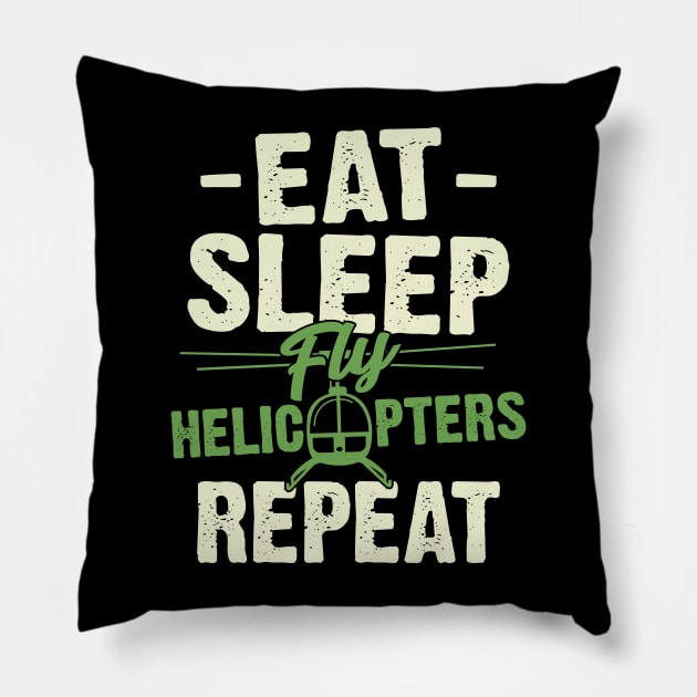 Eat Sleep Fly Helicopters Repeat Pilot Gift Pillow by Dolde08