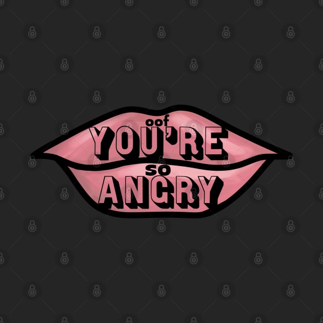 Oof You’re So Angry by thecompassrose