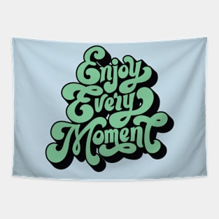 Enjoy Every Moment Tapestry