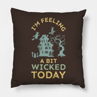 I'm Feeling a Bit Wicked Today Halloween Party Pillow