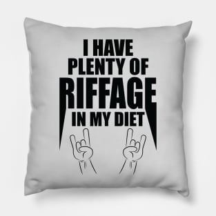 I have plenty of riffage in my diet (black design #1) Pillow