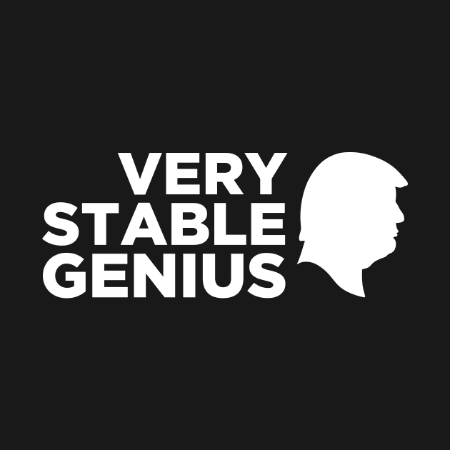 Very Stable Genius by boldifieder