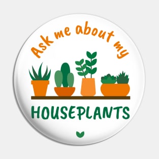 Ask me about my Houseplants Pin