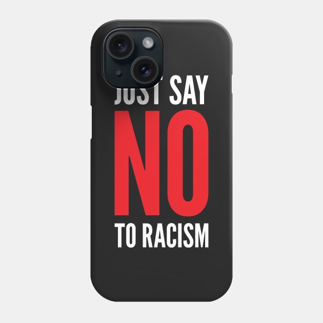 Just Say No to Racism Phone Case by creativecurly