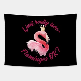 I just really Love Flamingos ok  Flamingo Tapestry